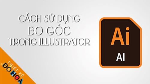 Các Cách Vẽ Bo Góc Trong Illutrator