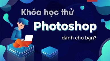Học Thử Khóa Học Photoshop Miễn Phí 100%