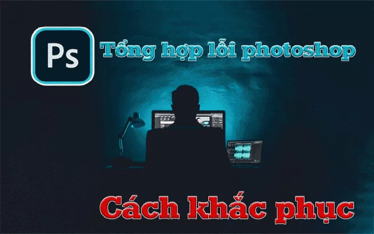 loi photoshop va cach khac phuc